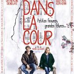 Dans la cour, un film de Pierre Salvadori