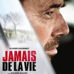Jamais de la vie, un film de Pierre Jolivet